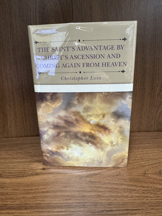Saint's Advantage by Christ's Ascension and Coming Again from Heaven