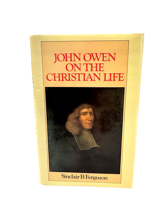 John Owen on the Christian Life