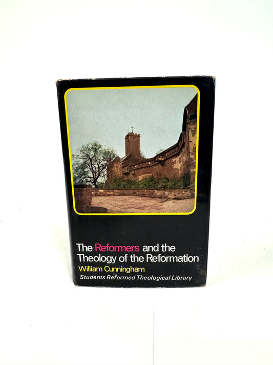 Reformers And The Theology Of The Reformation
