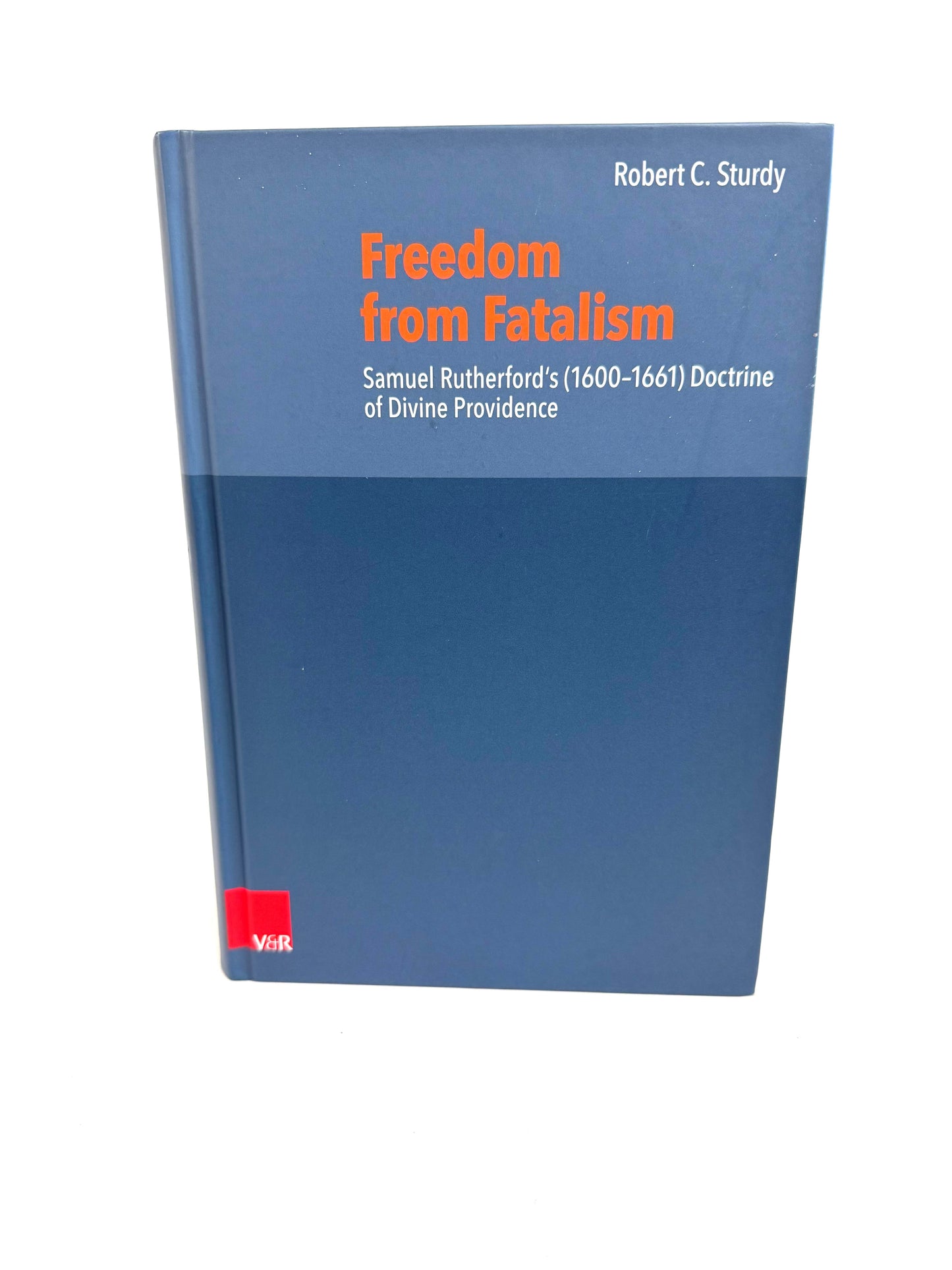Freedom from Fatalism:  Samuel Rutherford's Doctrine of Divine Providence