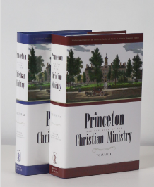 Princeton and the Work of Christian Ministry 2 vol. set