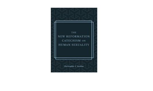 New Reformation Catechism on Human Sexuality