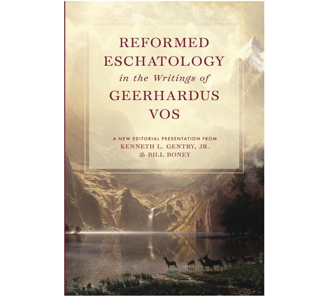 Reformed Eschatology in the Writings of Geerhardus Vos