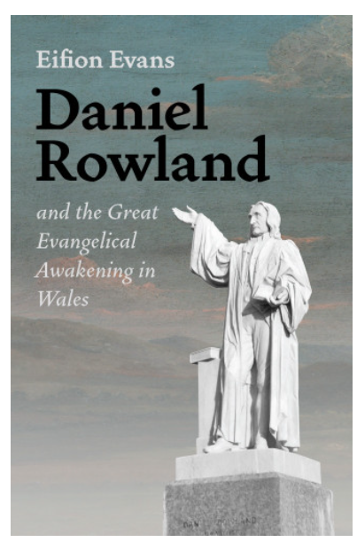 Daniel Rowland and the Great Evangelical Awakening in Wales