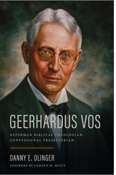 Geerhardus Vos: Reformed Biblical Theologian, Confessional Presbyterian