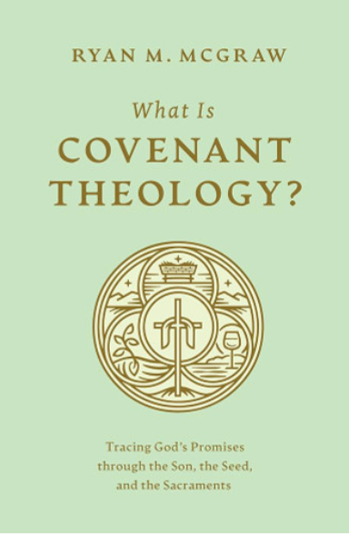 What is Covenant Theology?