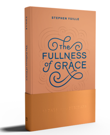 The Fullness of Grace: 90 Days with the Puritans