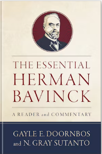 The Essential Herman Bavinck: A Reader and Commentary