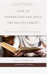 How to Understand and Apply the Old Testament