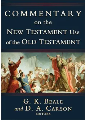Commentary on the New Testament Use of the Old Testament