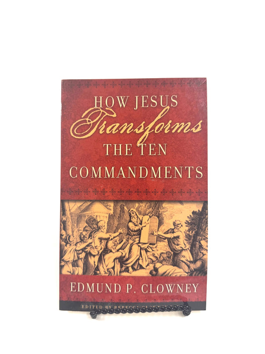How Jesus Transforms the Ten Commandments