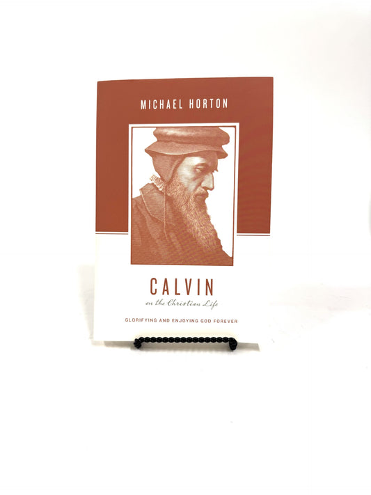 Calvin on the Christian Life