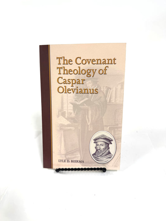 The Covenant Theology of Caspar Olevianus