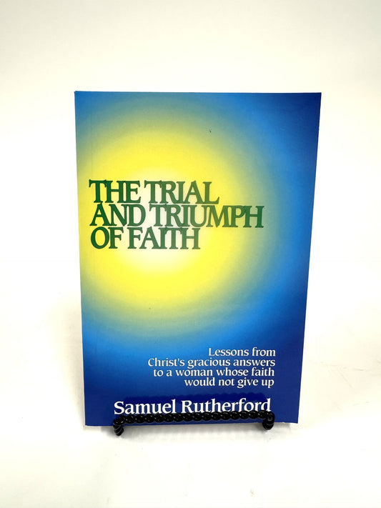 The Trial and Triumph of Faith