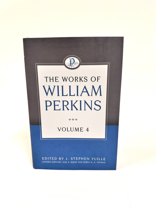 Works of William Perkins, Volume 4