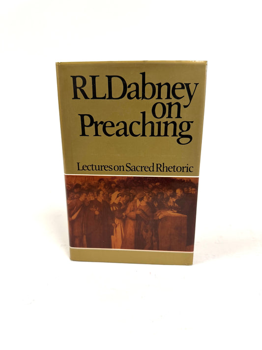 RLDabney On Preaching: Lectures On Sacred Rhetoric