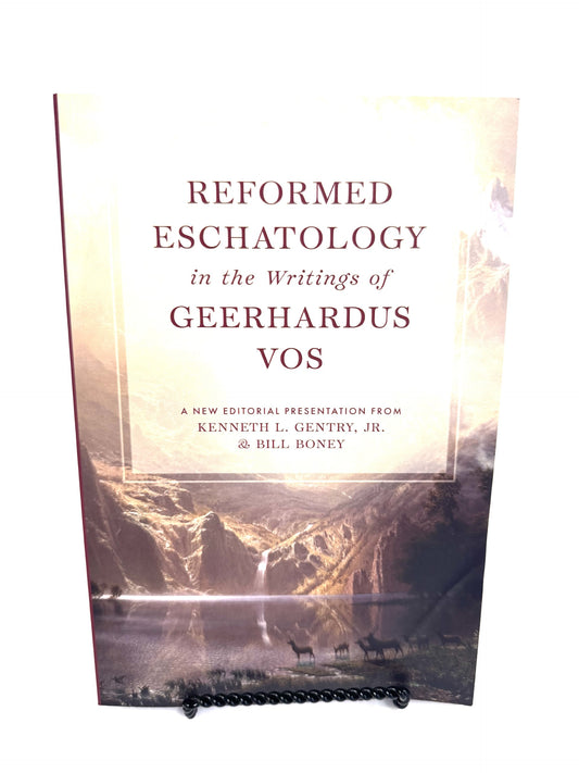Reformed Eschatology in the Writings of Geerhardus Vos