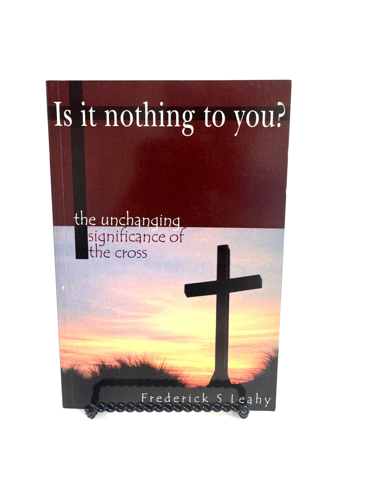 Is It Nothing to You: The Unchanging Significance of the Cross