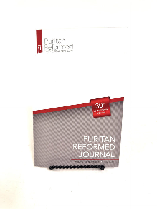 Puritan Reformed Journal May 2026 (30th Anniversary Edition)