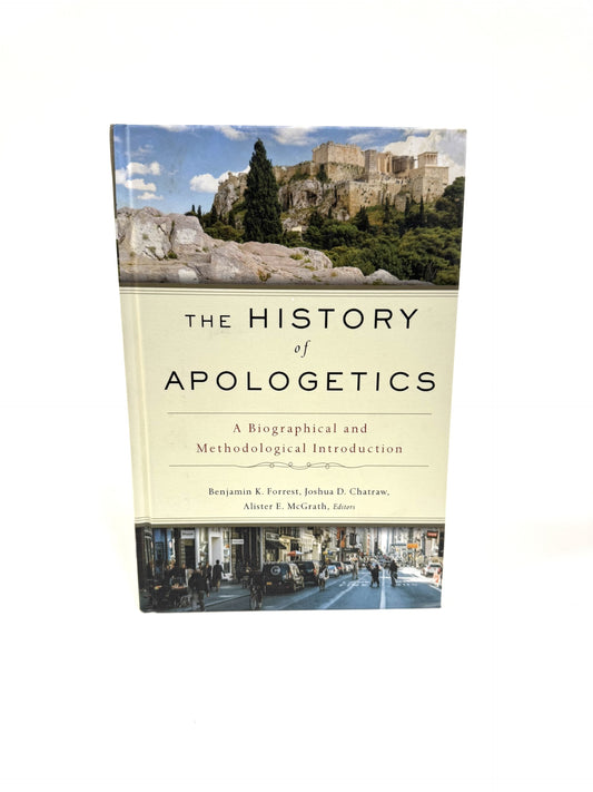The History of Apologetics: A Biographical and Methodological Introduction
