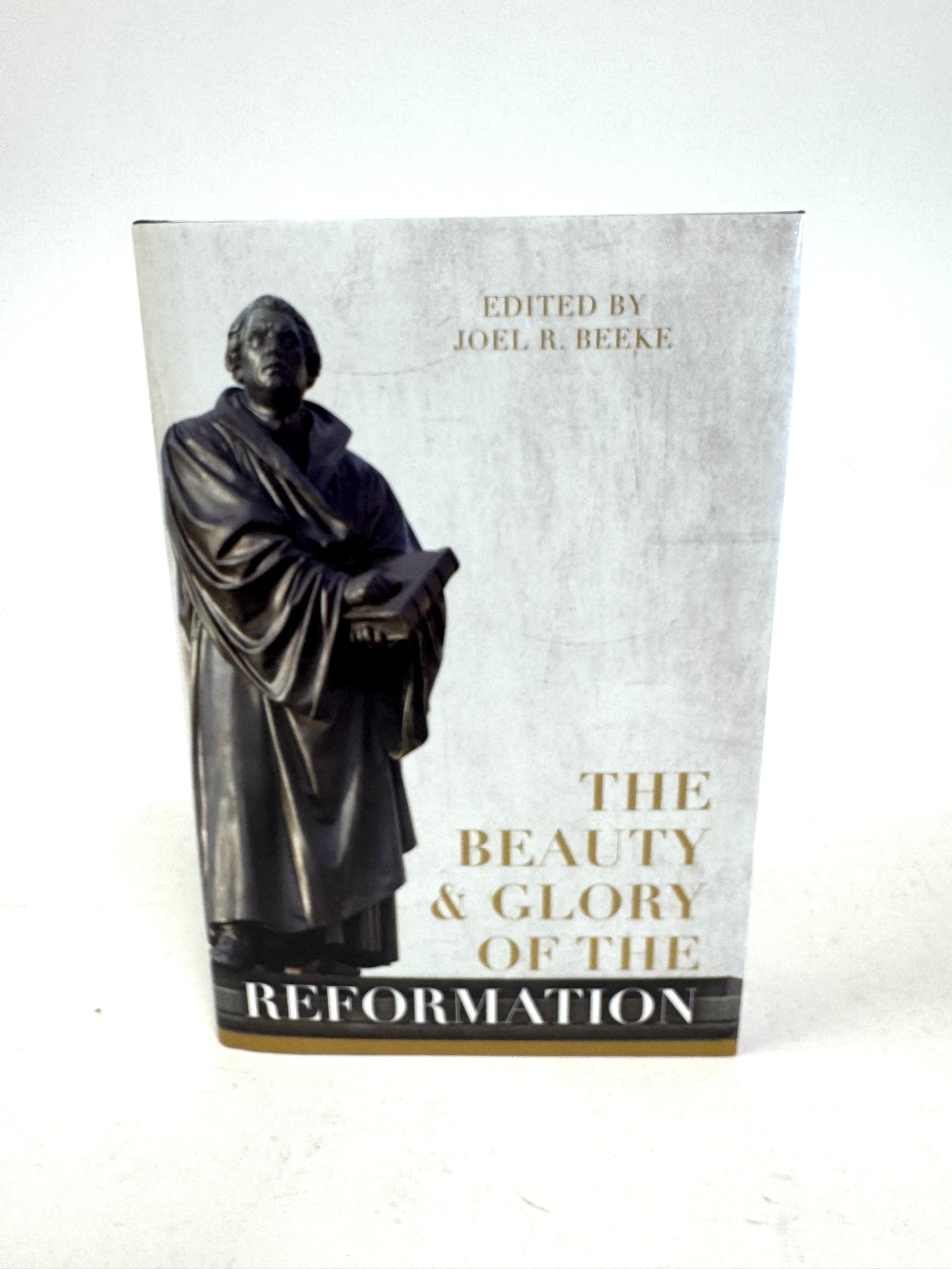 The Beauty & Glory of the Reformation
