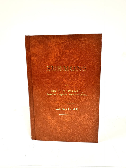 Sermons of Rev. B.M. Palmer Volumes 1 and 2 Combined
