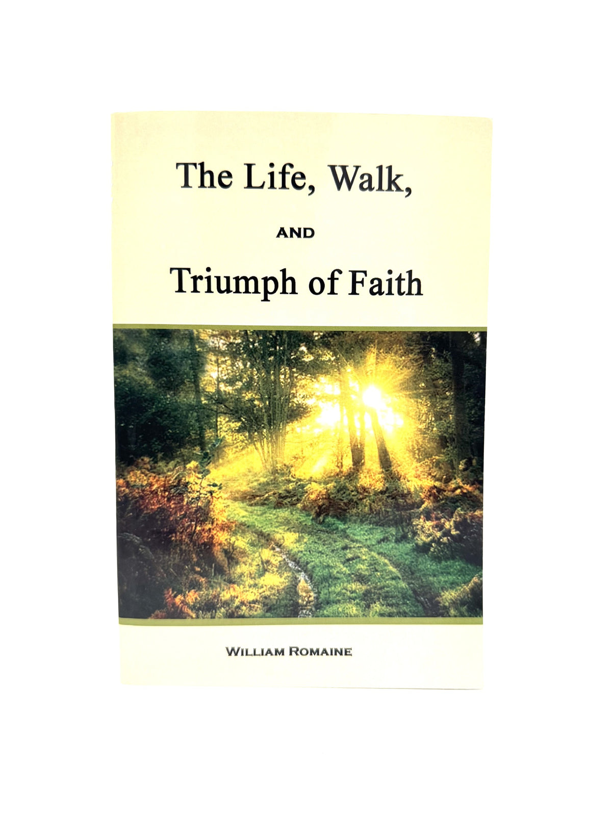 The Life, Walk, and Triumph of Faith