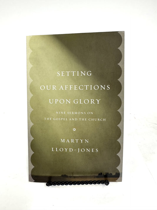 Setting Our Affections Upon Glory