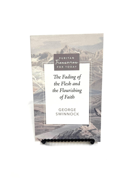 Fading of the Flesh and the Flourishing of Faith