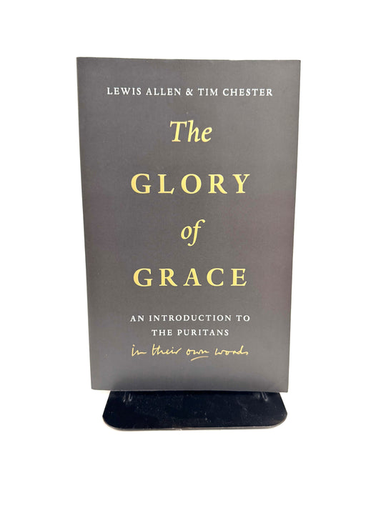 The Glory of Grace:  An Introduction to the Puritans