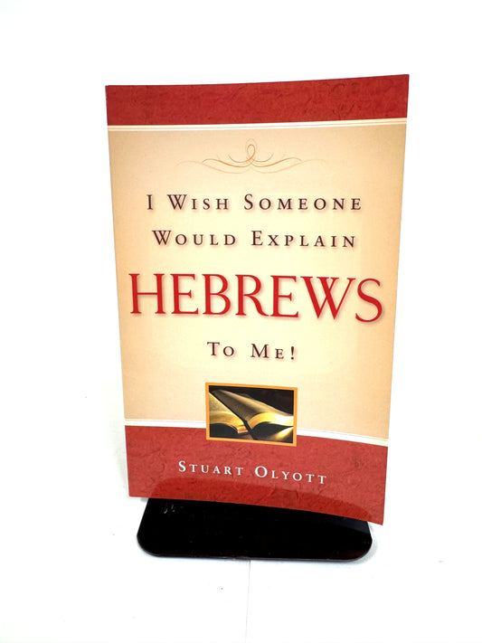 I Wish Someone Would Explain Hebrews To Me