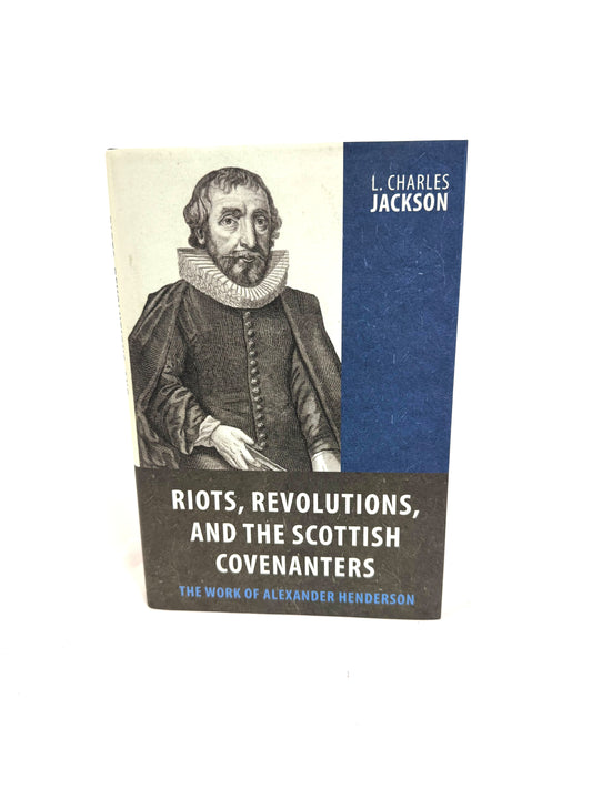 Riots, Revolutions, and the Scottish Covenanters