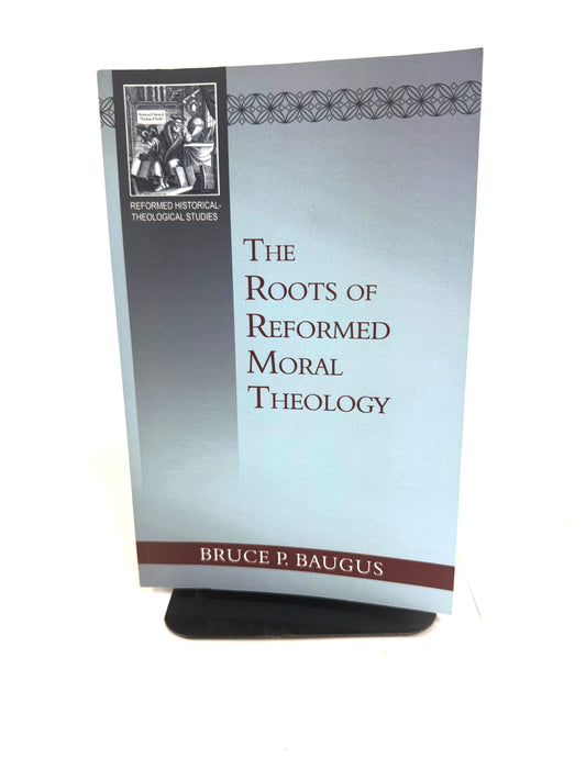 Roots of Reformed Moral Theology