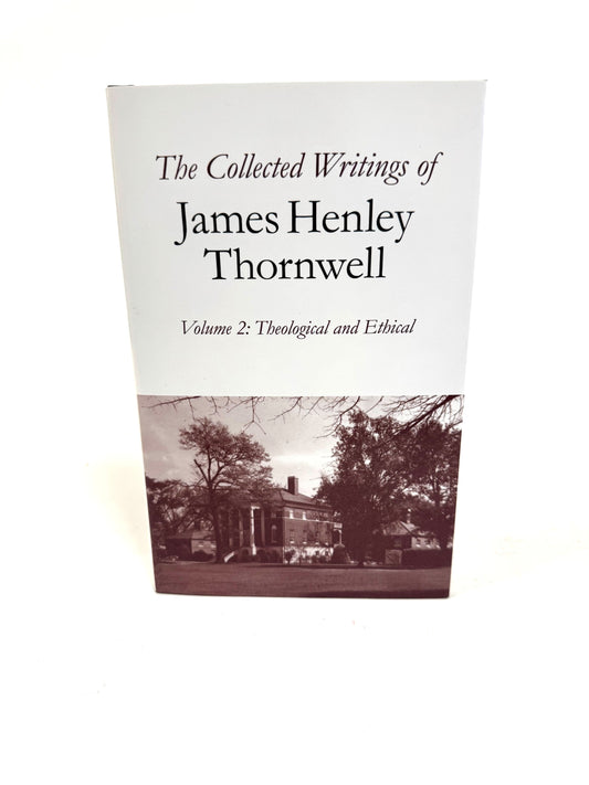 Collected Writings of James Henley Thornwell Vol. 2