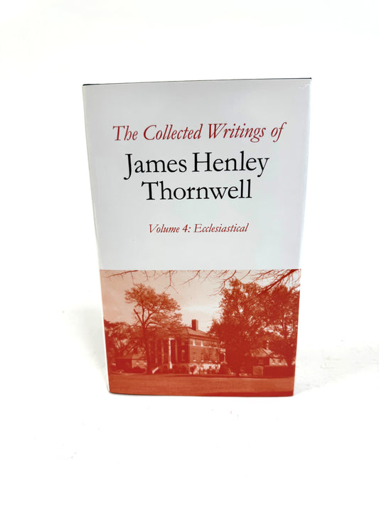 Collected Writings of James Henley Thornwell Vol. 4
