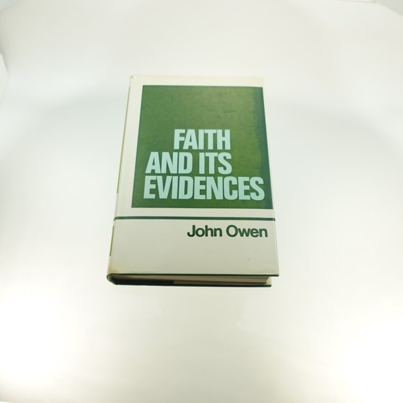 Faith and Its Evidences: Works of John Owen, Volume 5