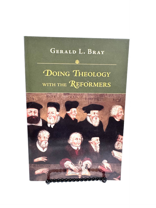 Doing Theology with The Reformers