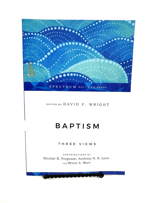 Baptism Three Views