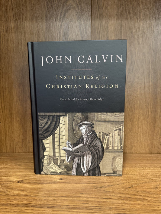 Institutes of the Christian Religion (1 volume)