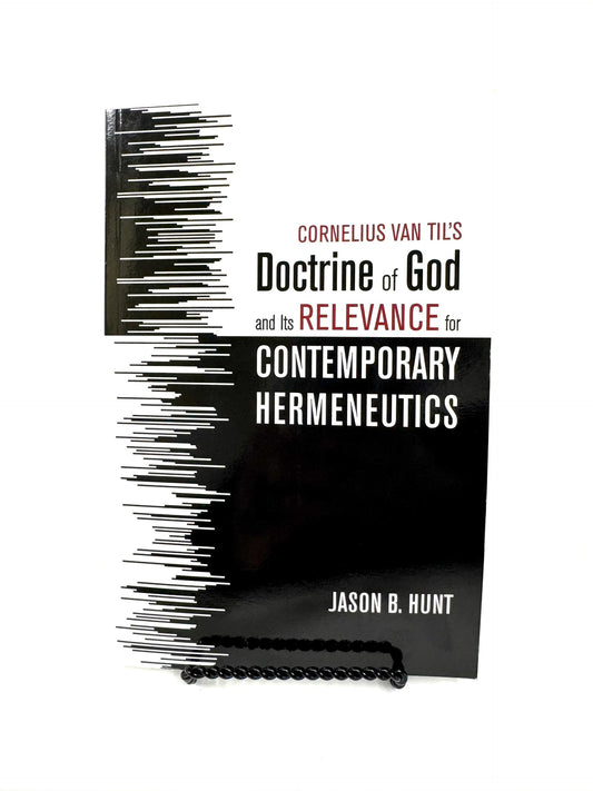 Cornelius Van Til's Doctrine of God and its Relevance for Contemporary Hermeneutics