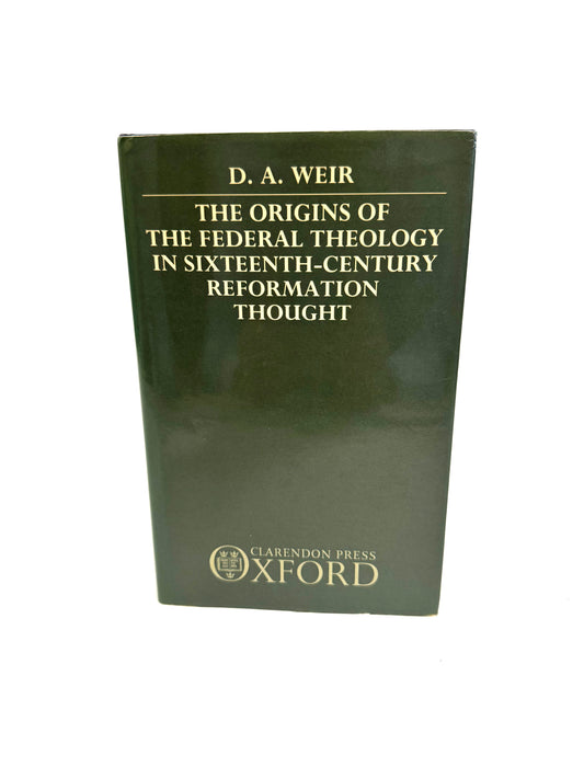 Origins of the Federal Theology in Sixteenth-Century Reformation Thought